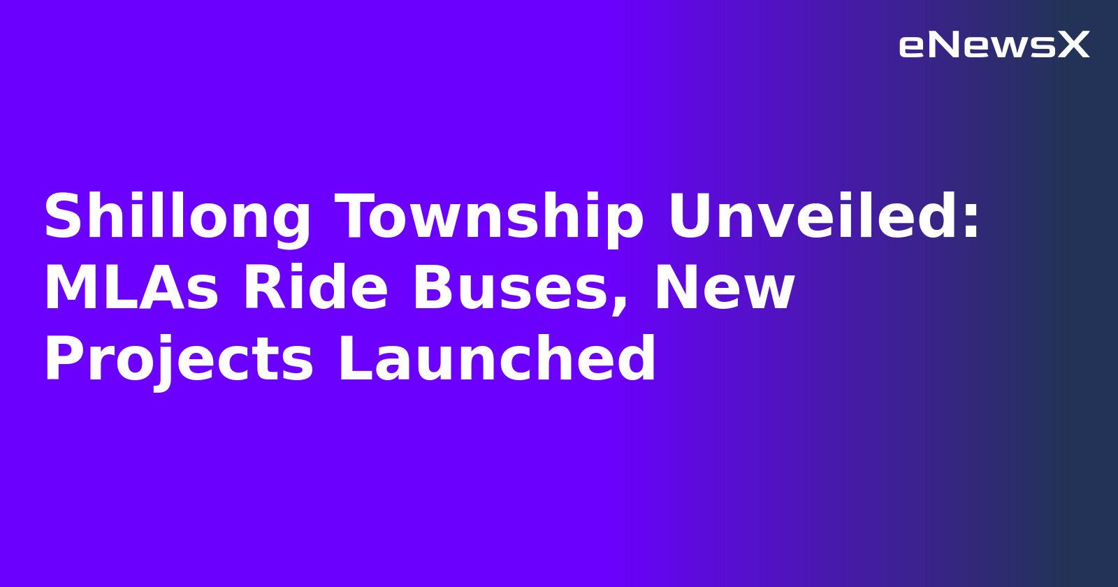 Shillong Township Unveiled: MLAs Ride Buses, New Projects Launched.webp