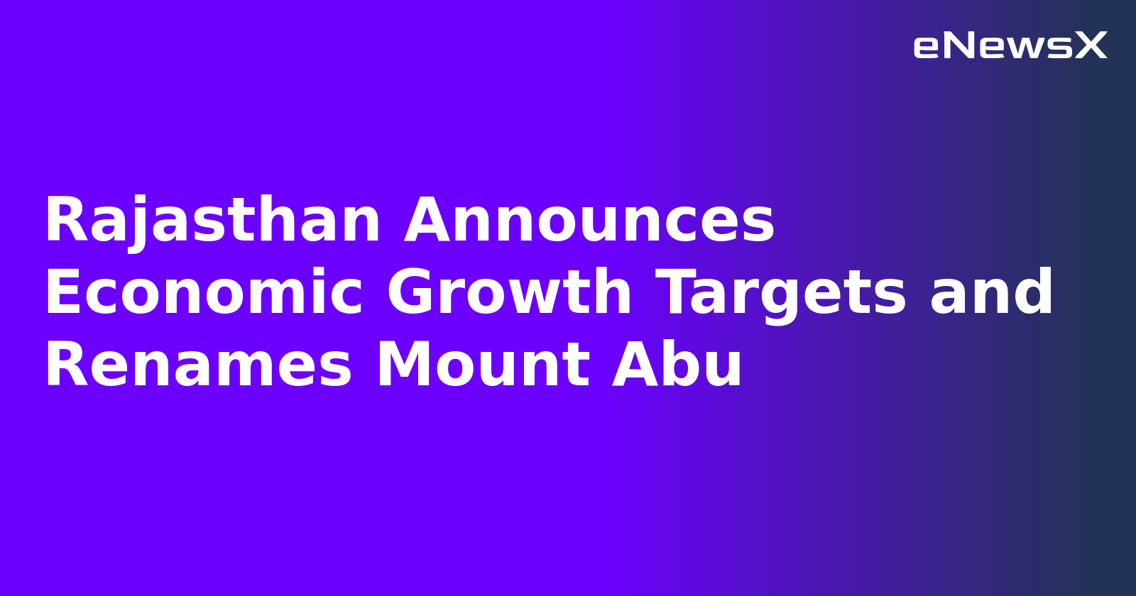 Rajasthan Announces Economic Growth Targets and Renames Mount Abu.webp