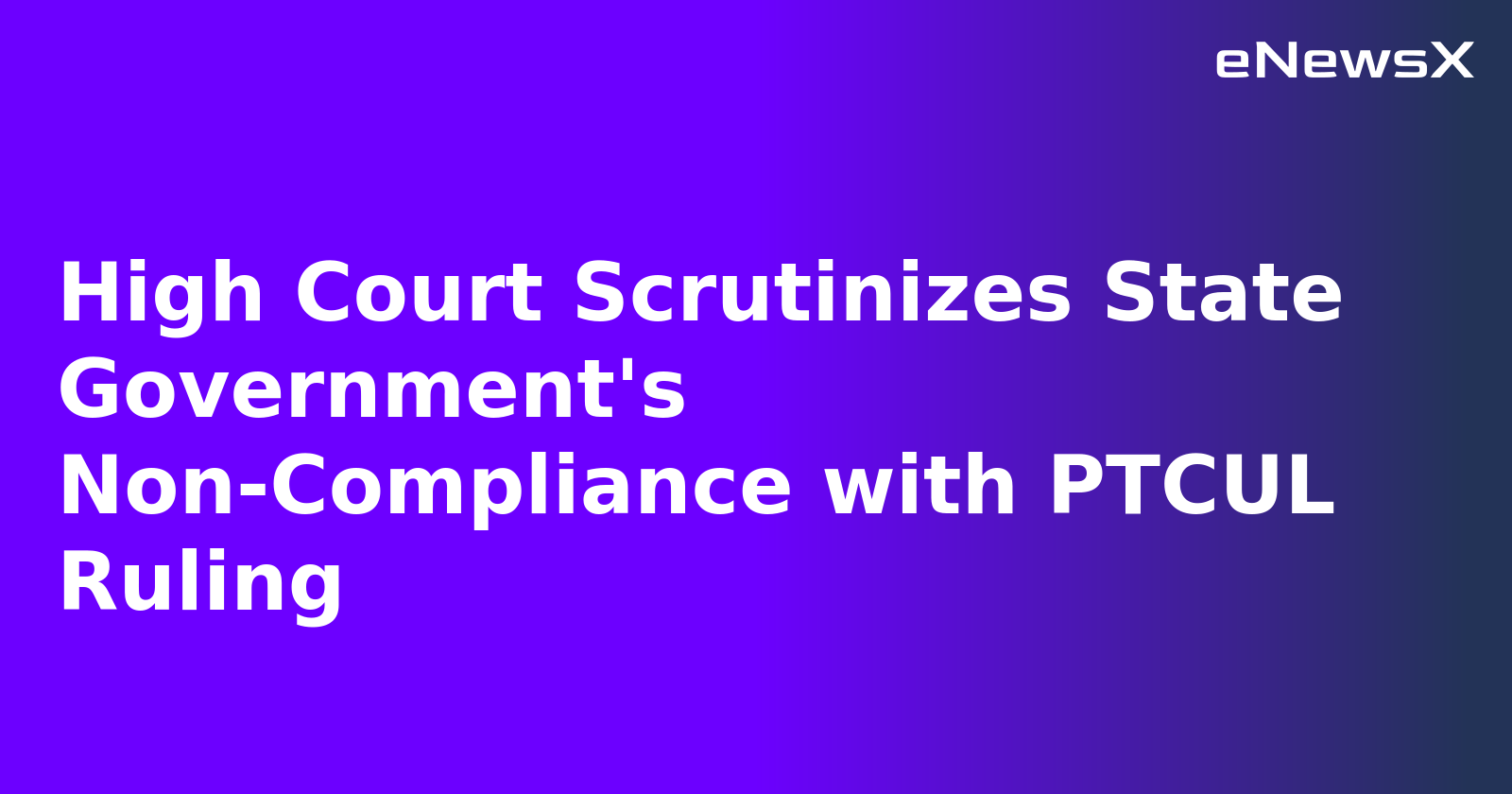 High Court Scrutinizes State Government's Non-Compliance with PTCUL Ruling.webp