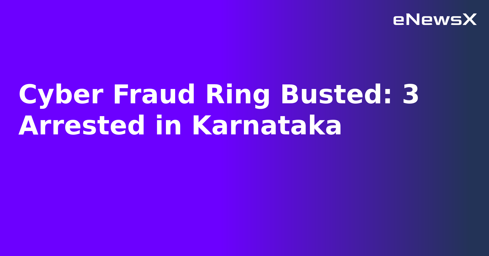 Cyber Fraud Ring Busted: 3 Arrested in Karnataka.webp