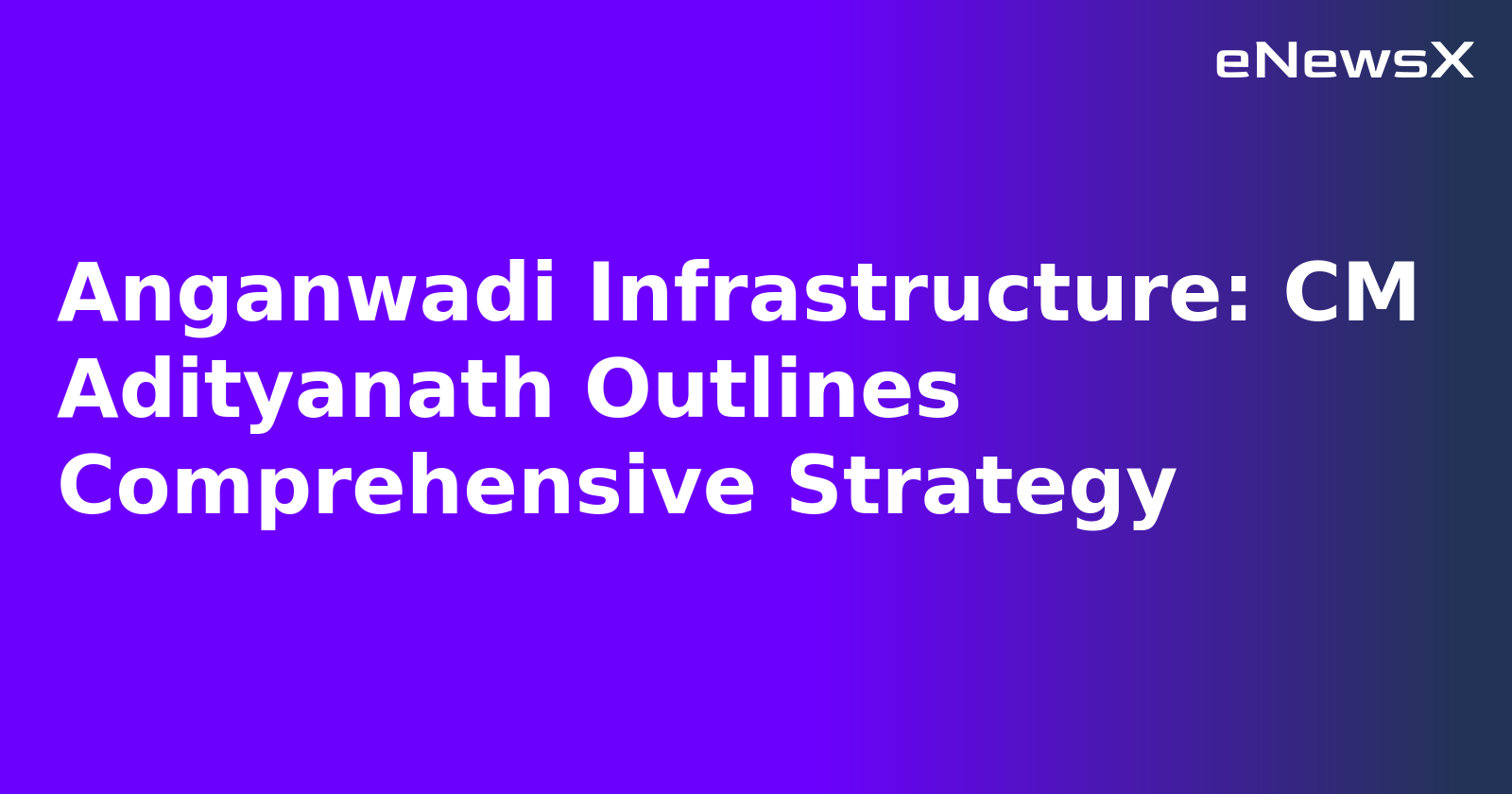 Anganwadi Infrastructure: CM Adityanath Outlines Comprehensive Strategy.webp