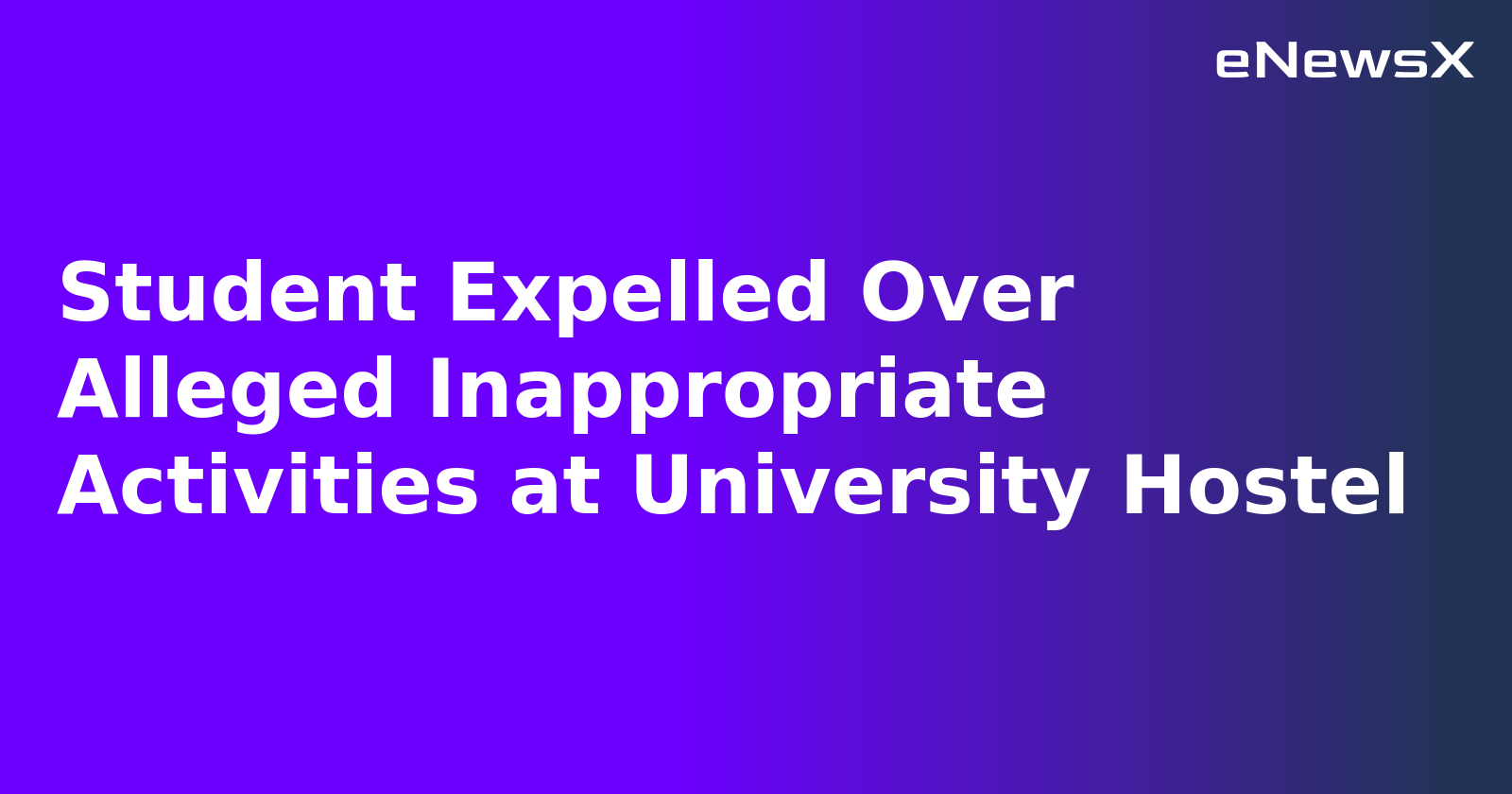 Student Expelled Over Alleged Inappropriate Activities at University Hostel.webp
