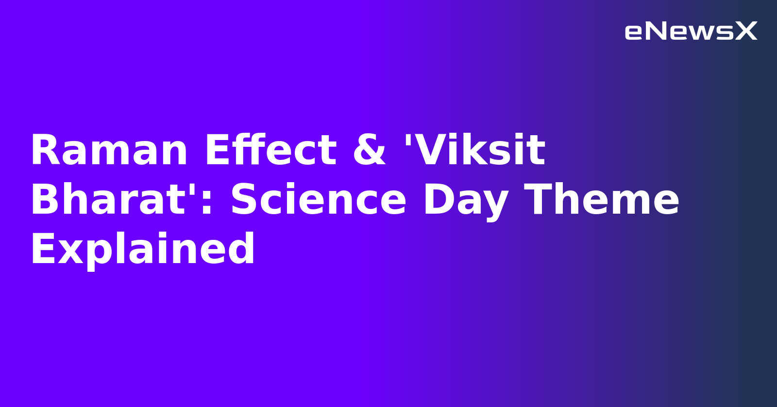 Raman Effect & 'Viksit Bharat': Science Day Theme Explained.webp