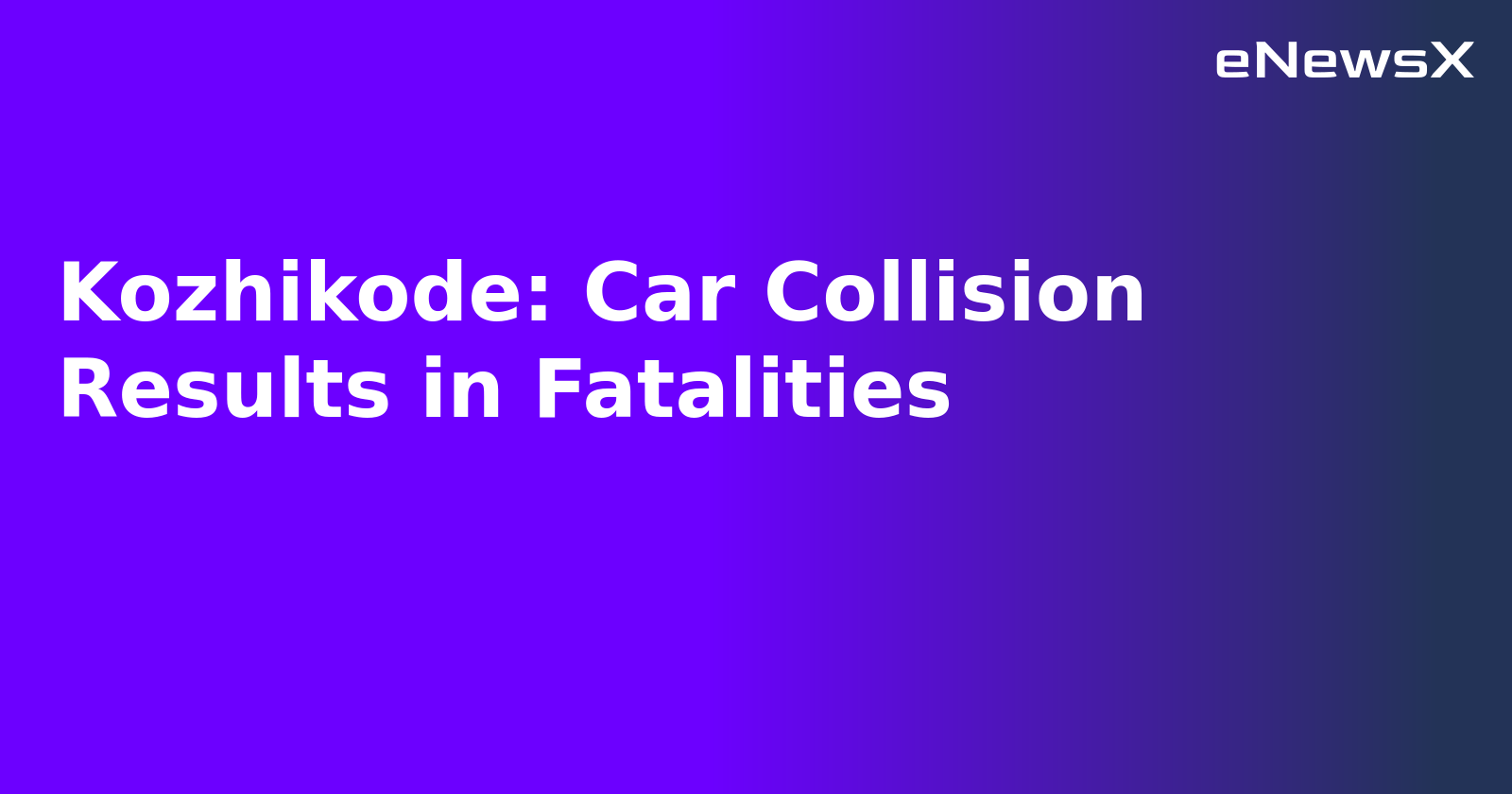 Kozhikode: Car Collision Results in Fatalities