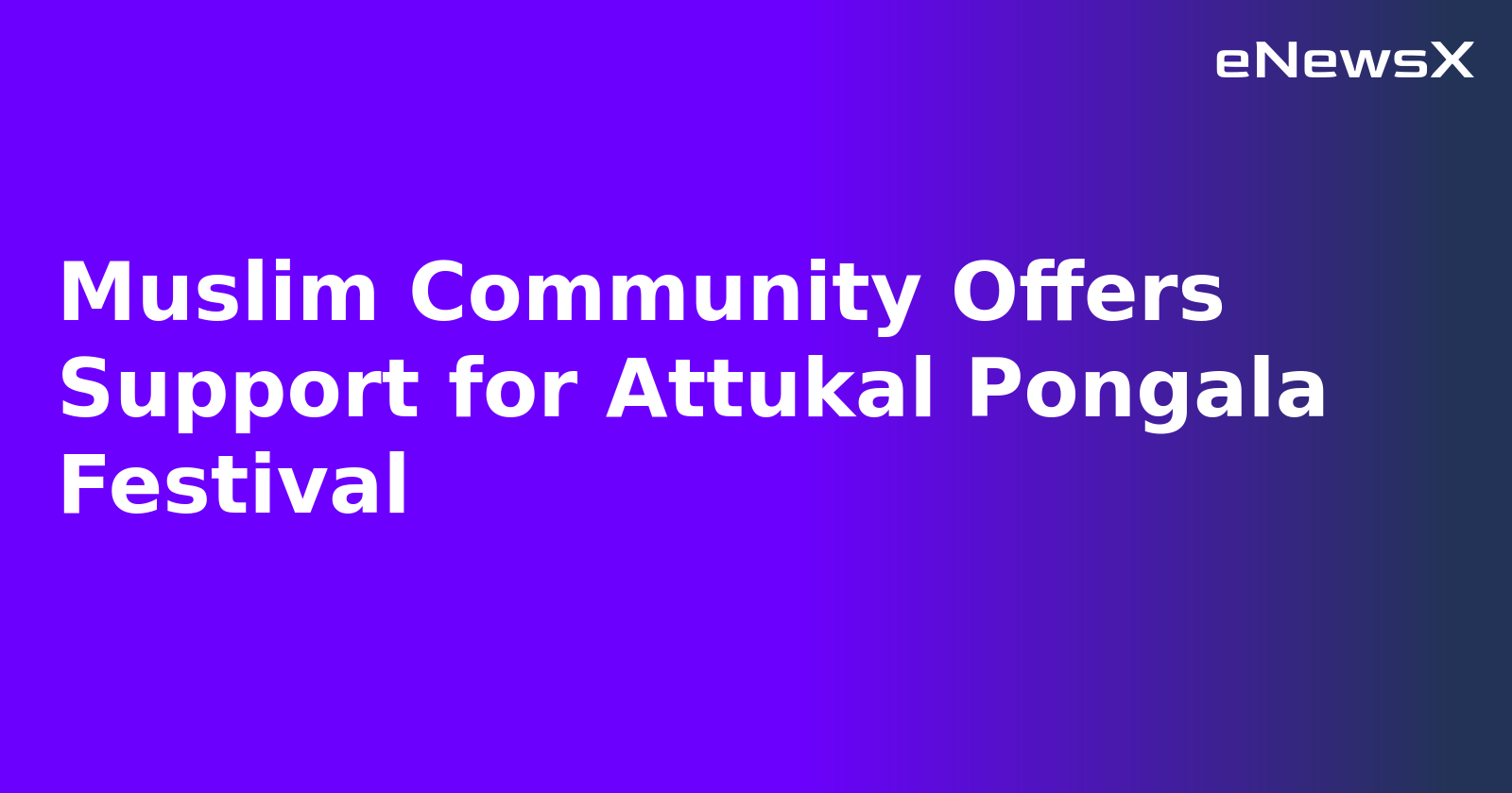 Muslim Community Offers Support for Attukal Pongala Festival