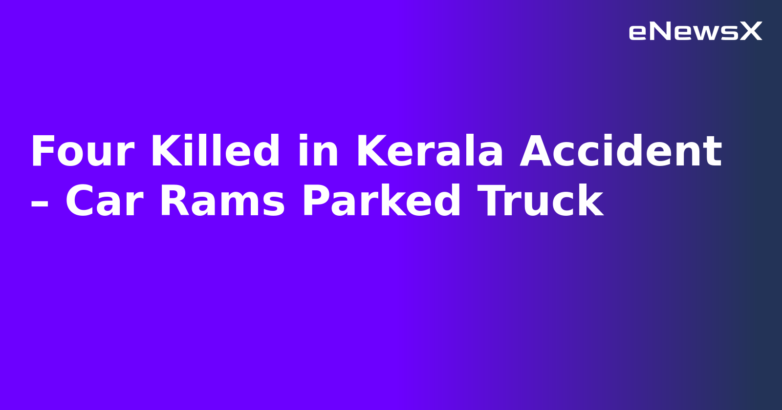 Four Killed in Kerala Accident – Car Rams Parked Truck.webp