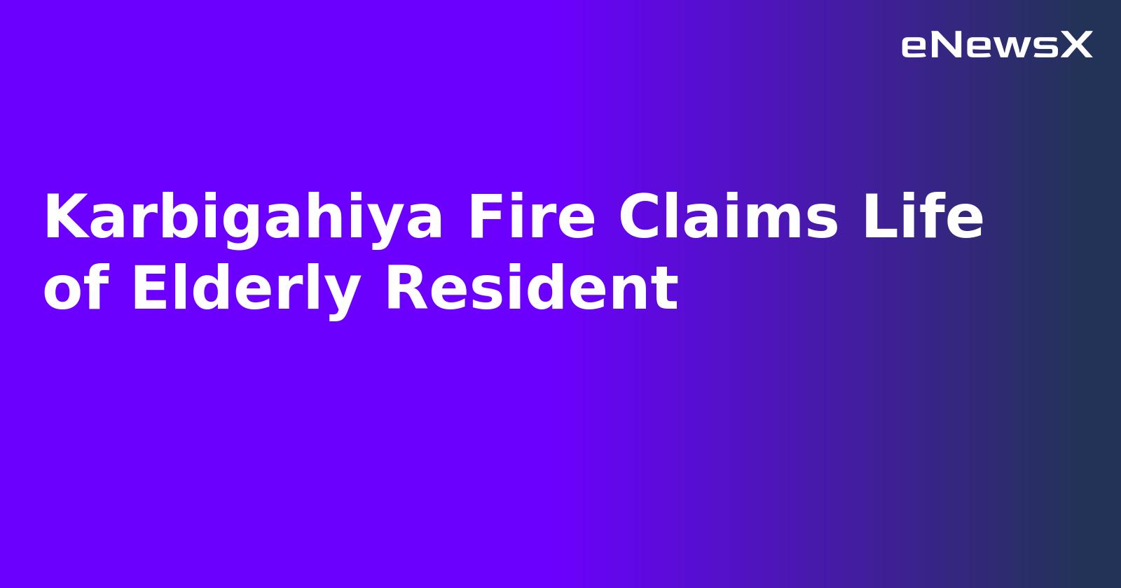 Karbigahiya Fire Claims Life of Elderly Resident.webp