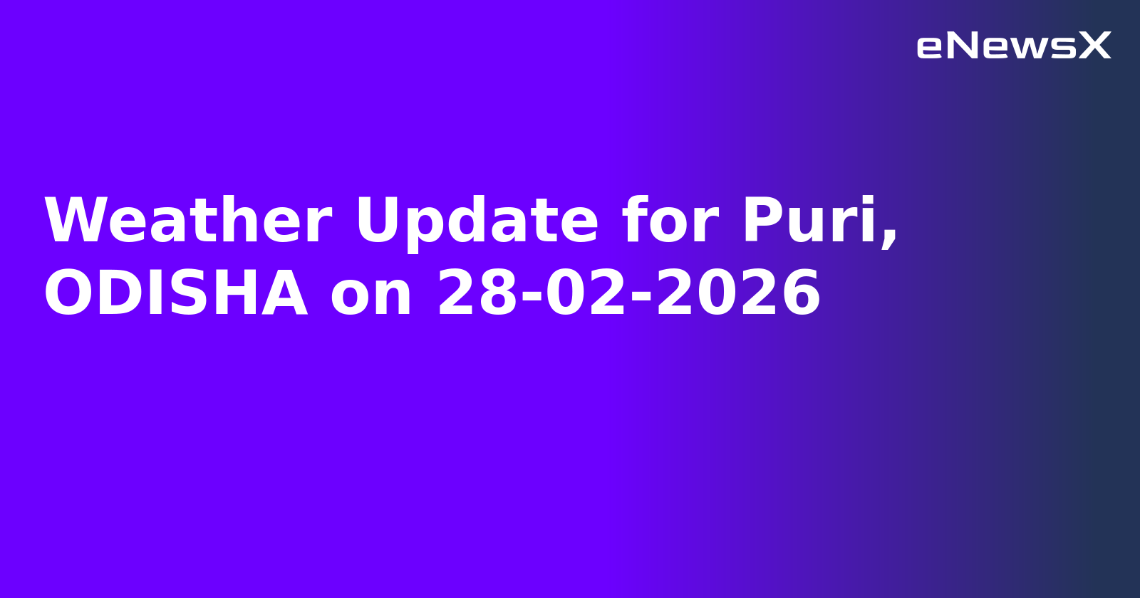 Weather Update for Puri, ODISHA on 28-02-2026
