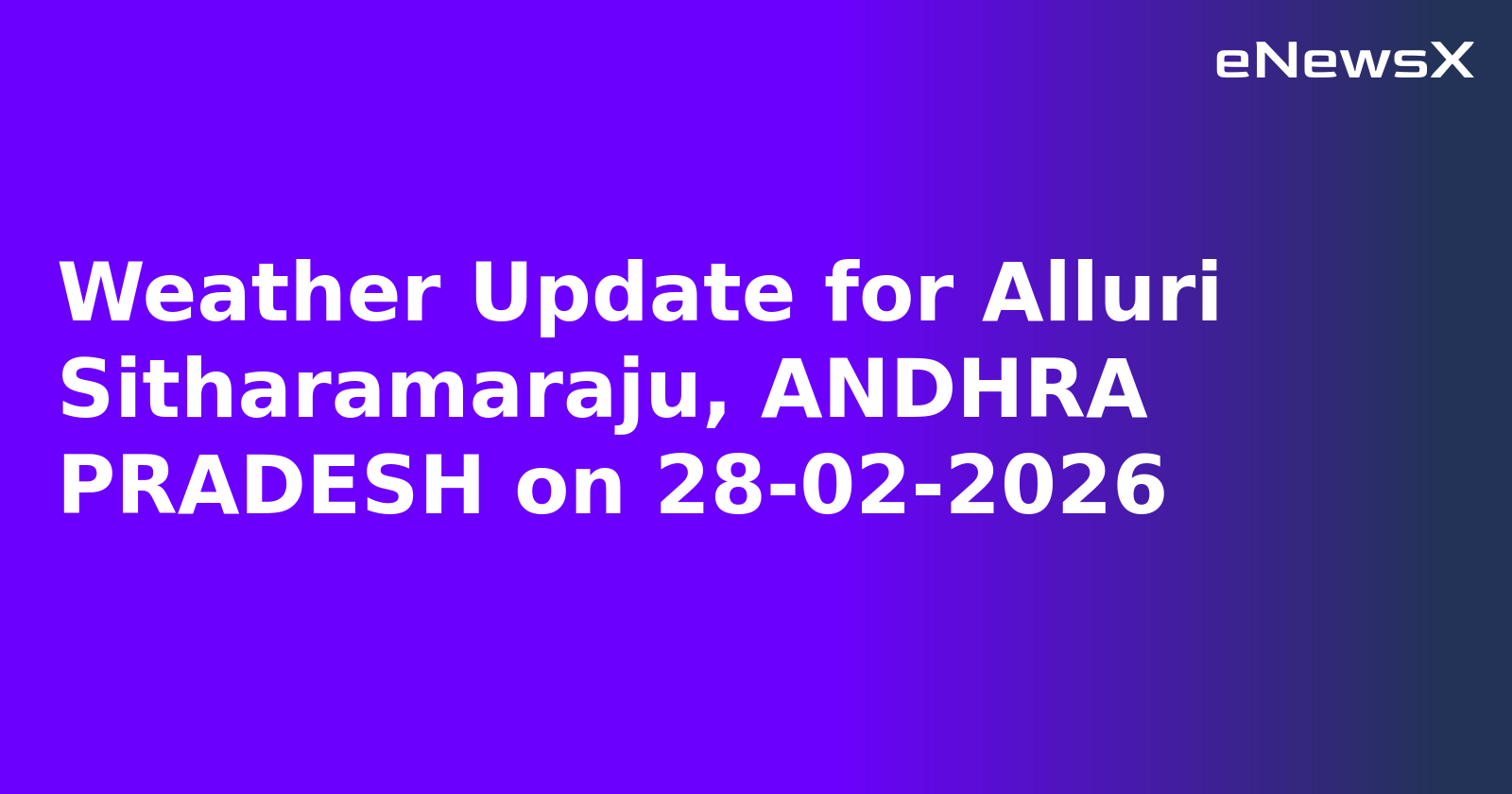 Weather Update for Alluri Sitharamaraju, ANDHRA PRADESH on 28-02-2026