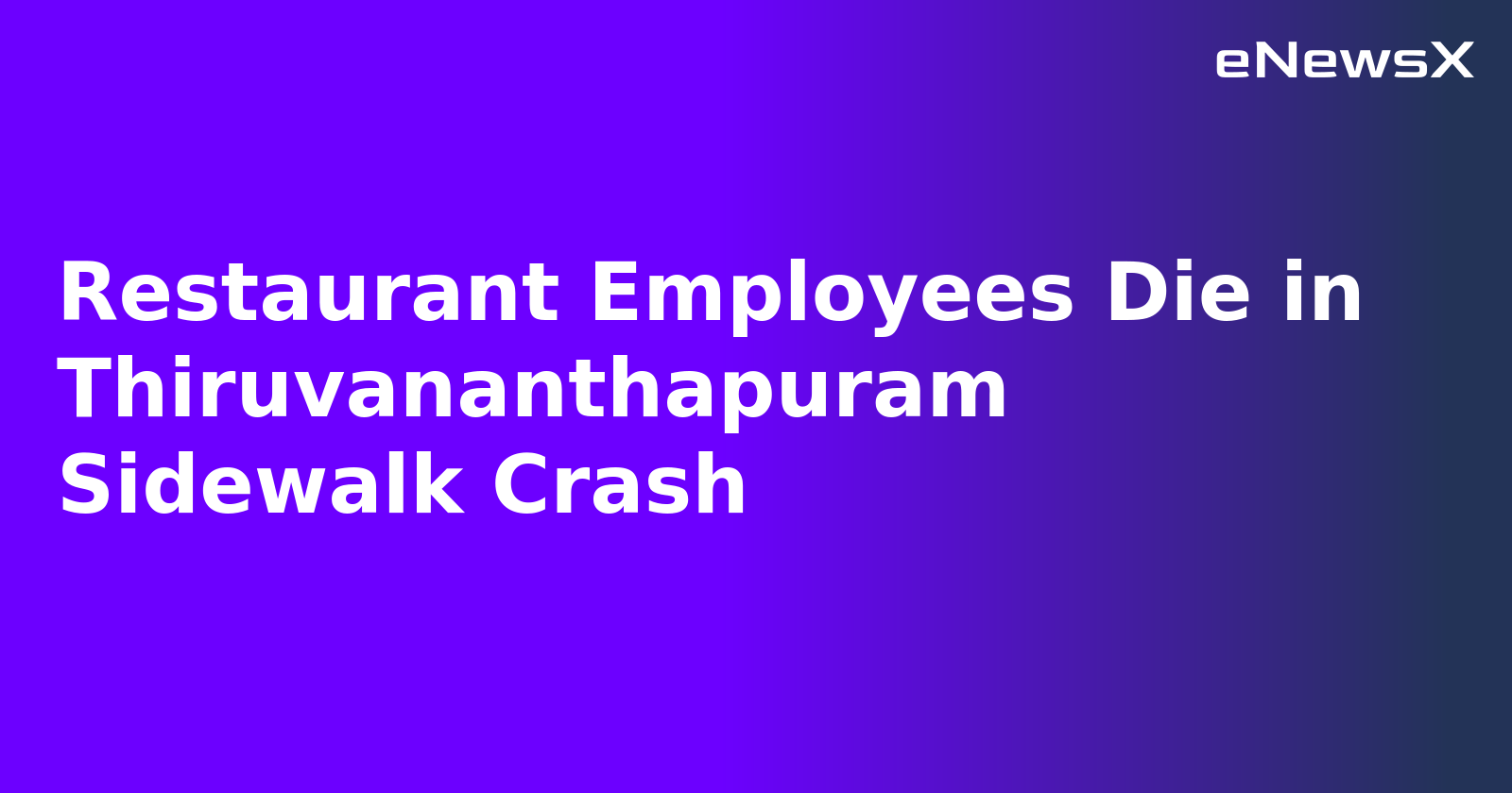Restaurant Employees Die in Thiruvananthapuram Sidewalk Crash.webp Restaurant Employees Die in Thiruvananthapuram Sidewalk Crash.webp