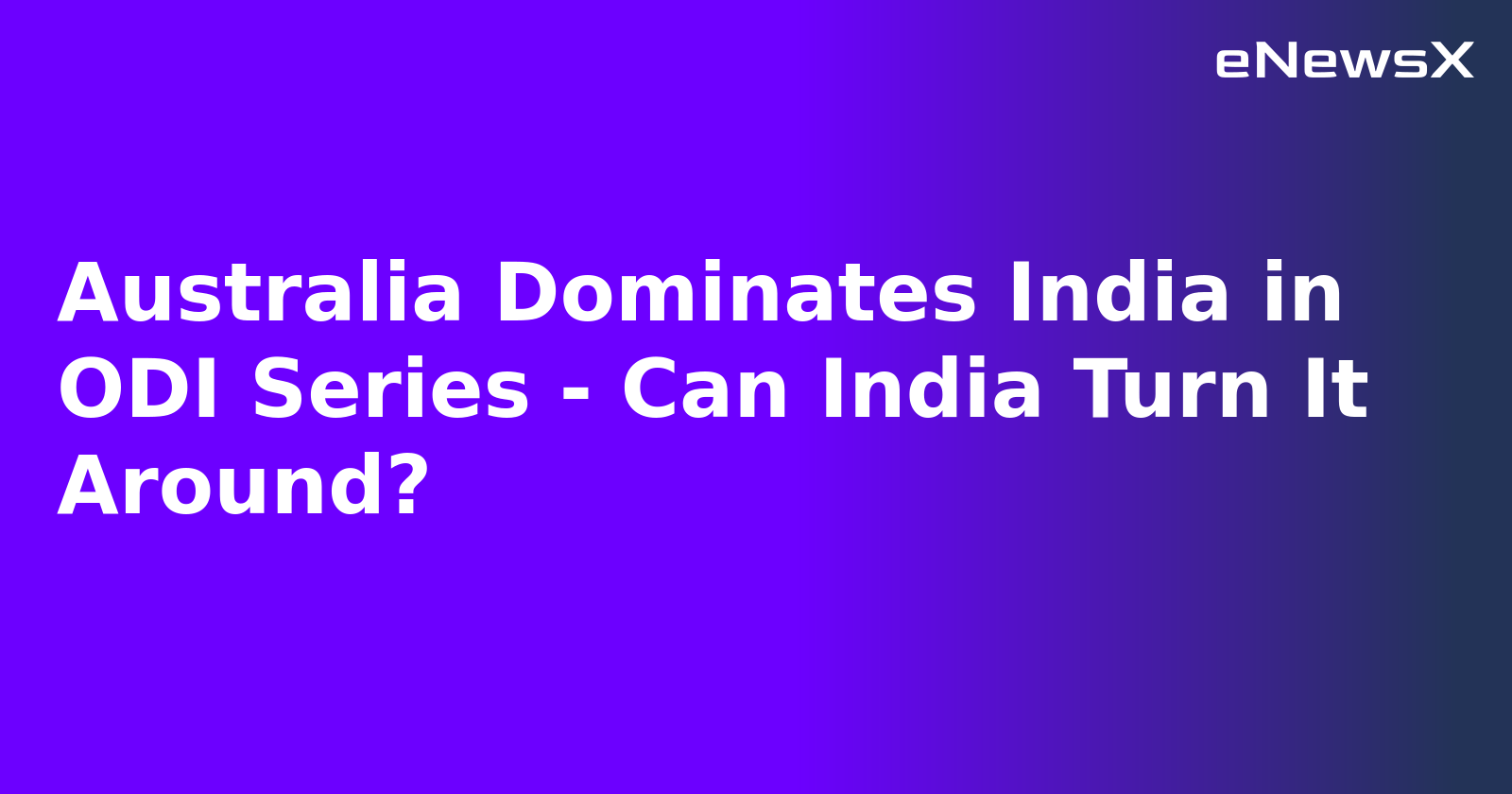 Australia Dominates India in ODI Series - Can India Turn It Around?