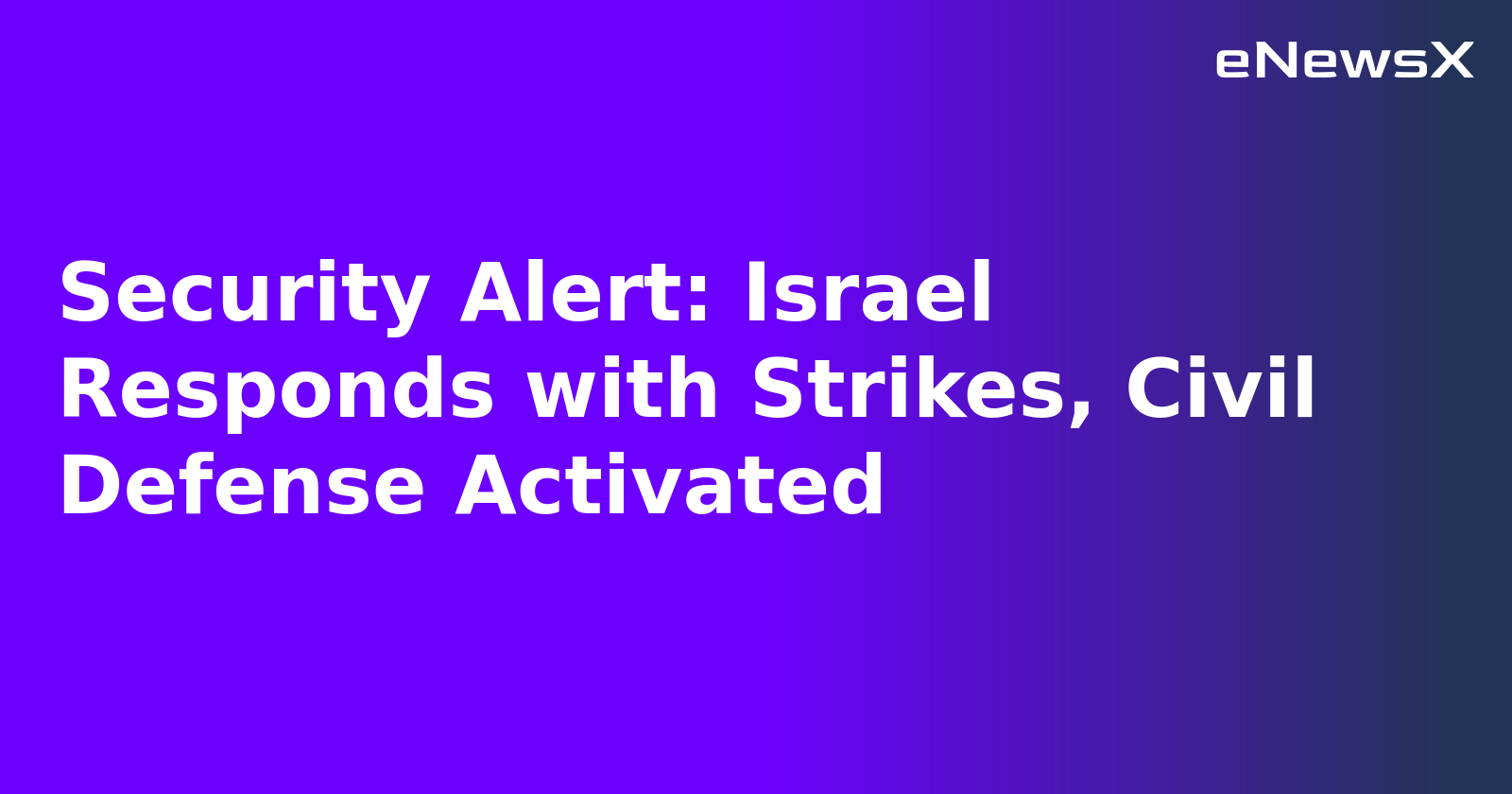 Security Alert: Israel Responds with Strikes, Civil Defense Activated.webp
