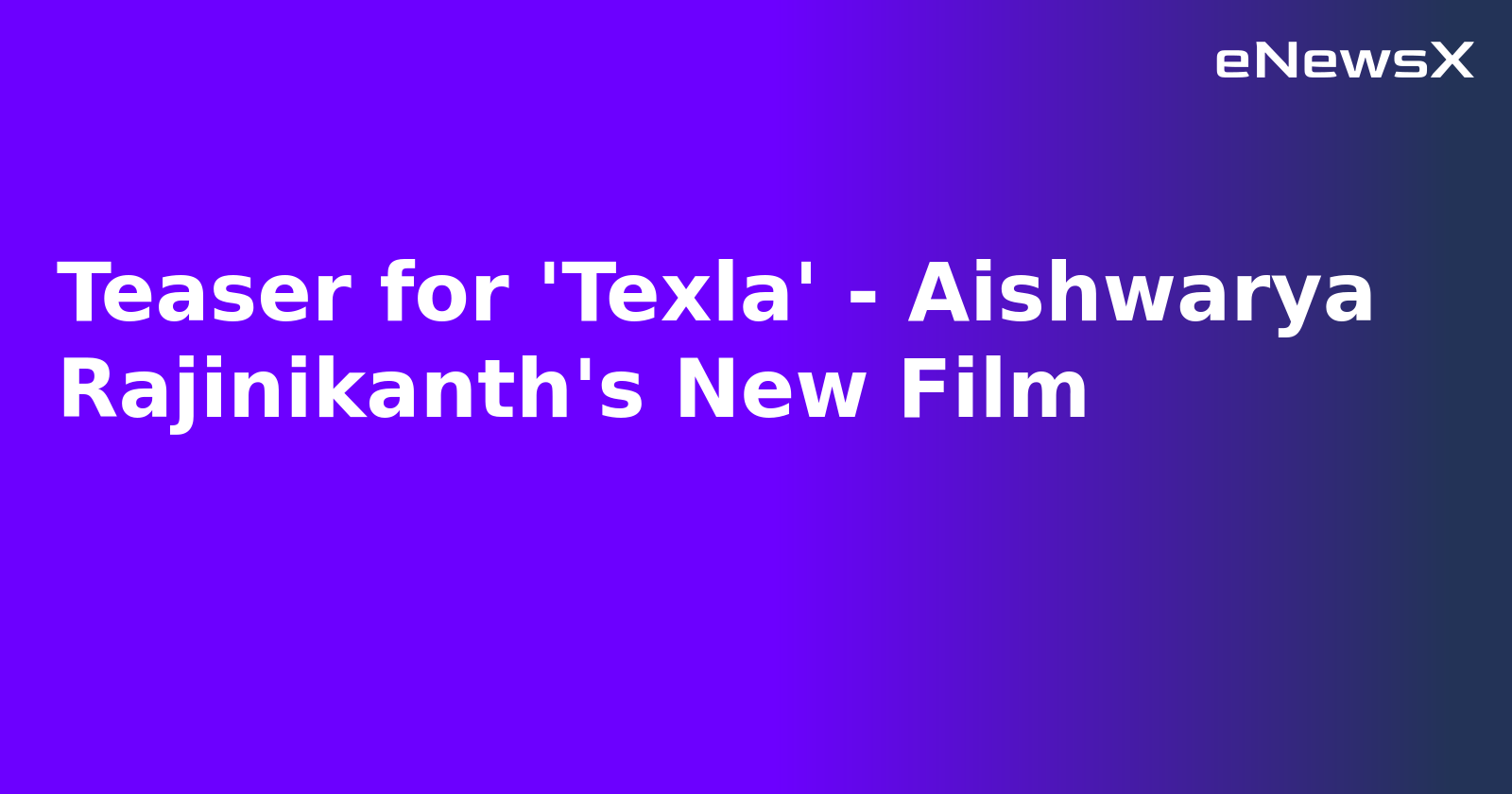 Teaser for 'Texla' - Aishwarya Rajinikanth's New Film