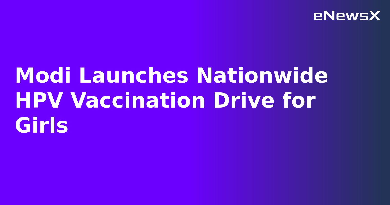 Modi Launches Nationwide HPV Vaccination Drive for Girls
