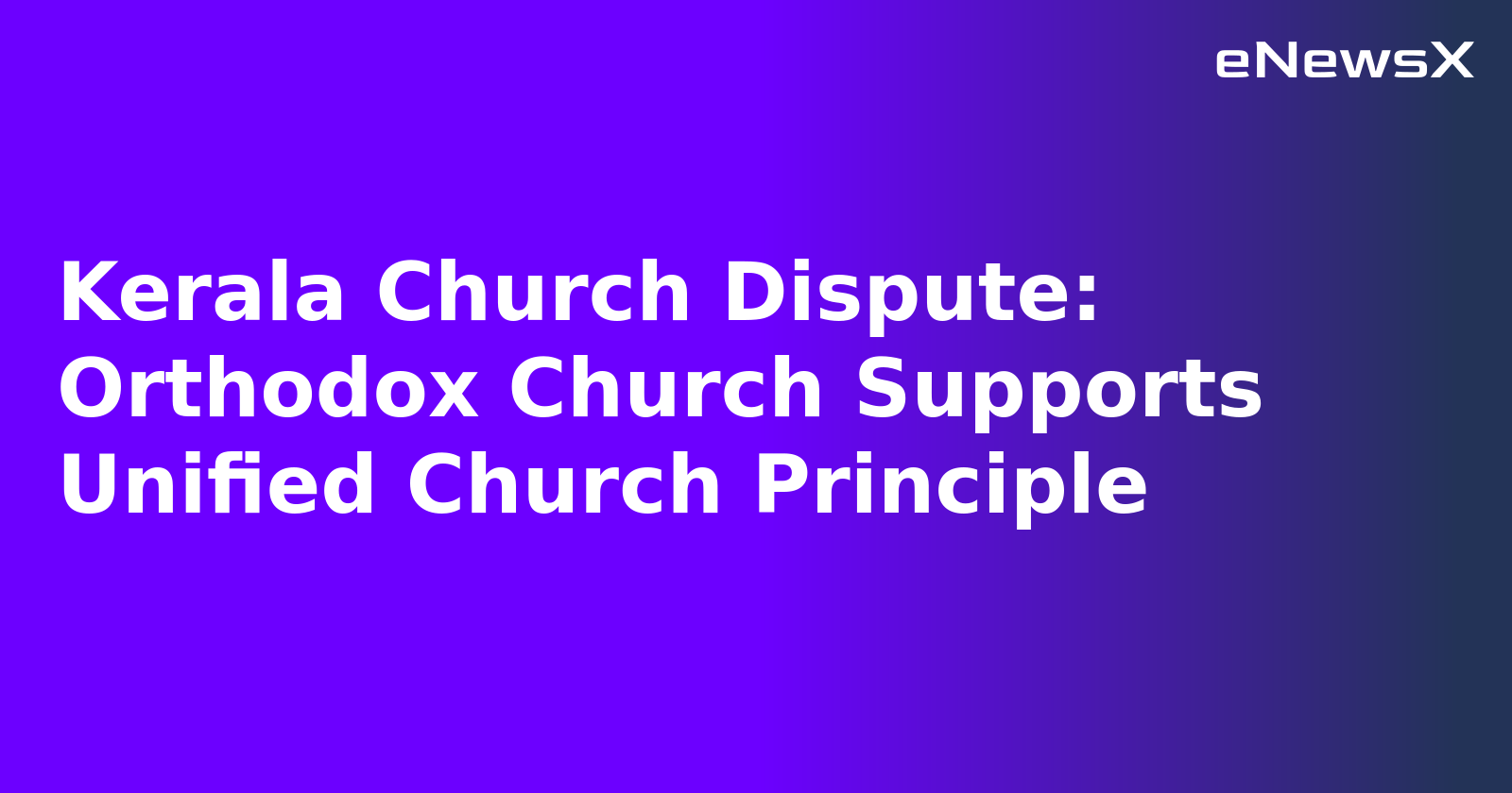 Kerala Church Dispute: Orthodox Church Supports Unified Church Principle.webp