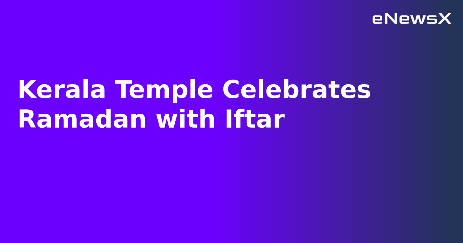 Kerala Temple Celebrates Ramadan with Iftar.webp