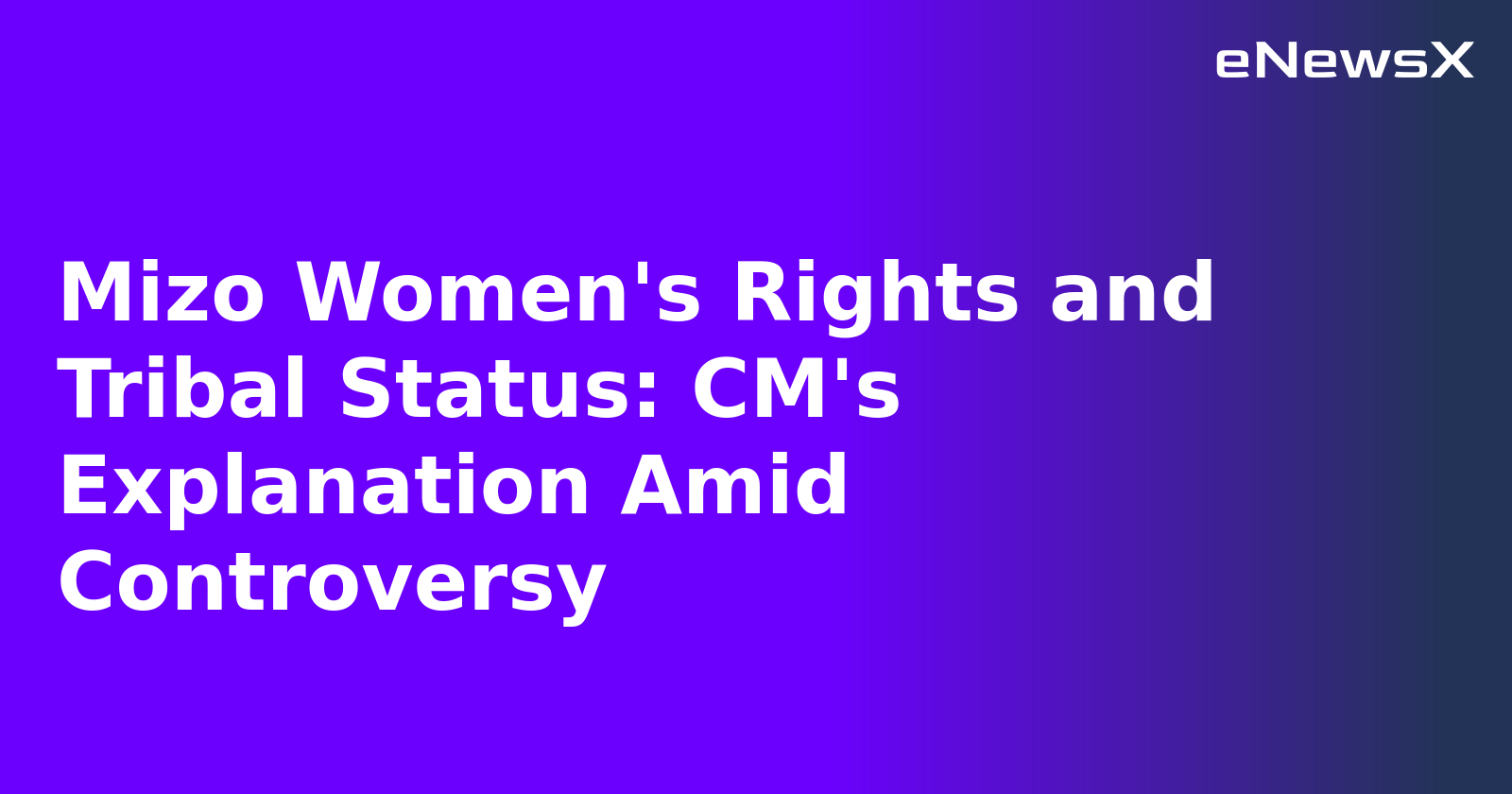 Mizo Women's Rights and Tribal Status: CM's Explanation Amid Controversy.webp
