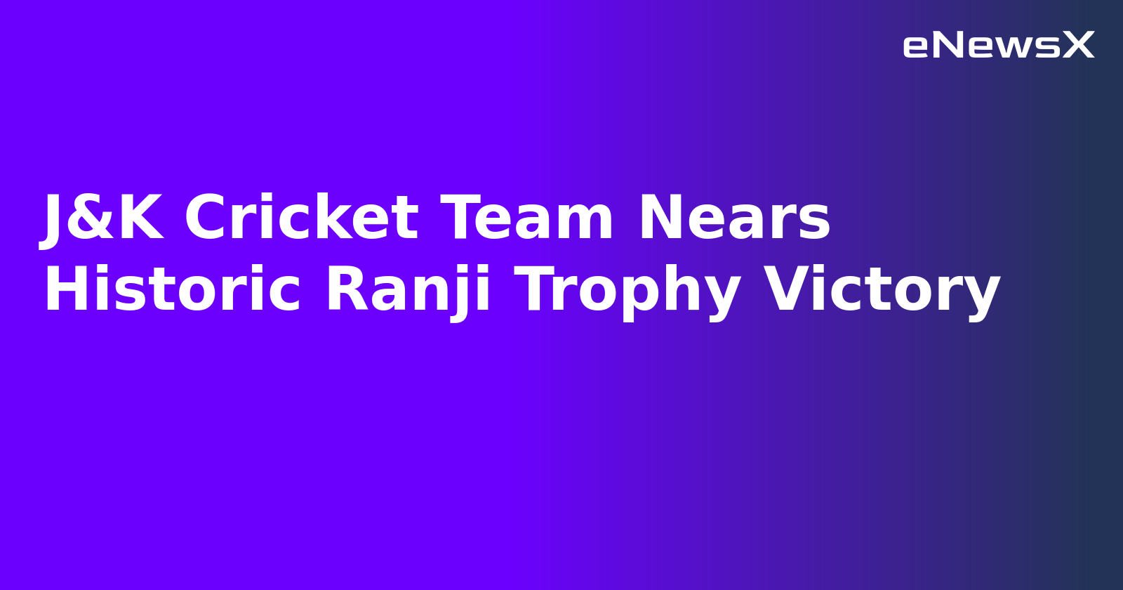 J&K Cricket Team Nears Historic Ranji Trophy Victory