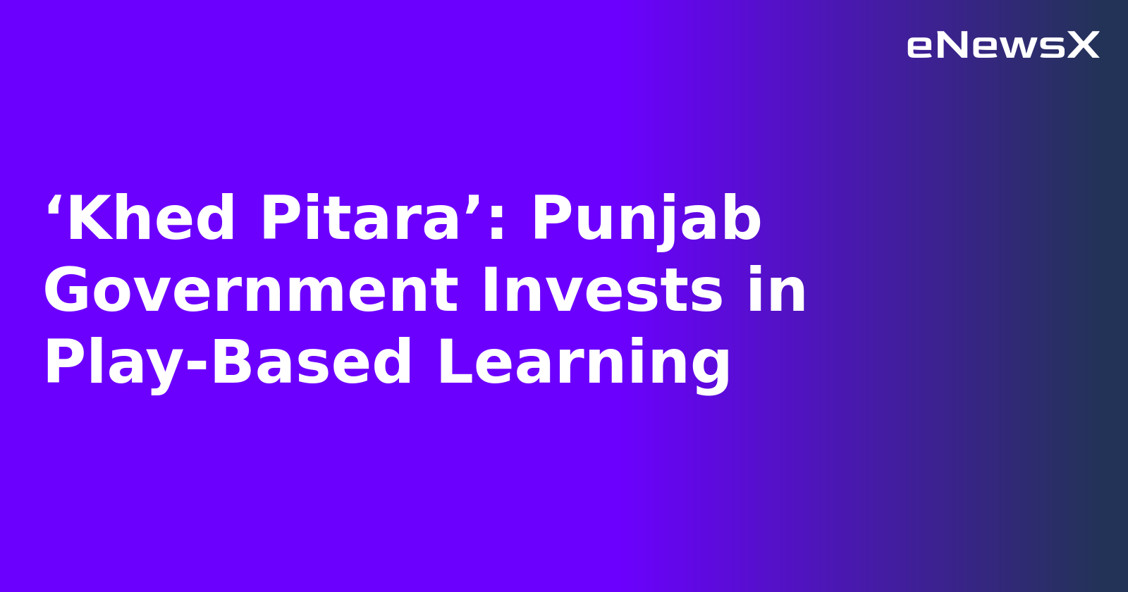 ‘Khed Pitara’: Punjab Government Invests in Play-Based Learning.webp