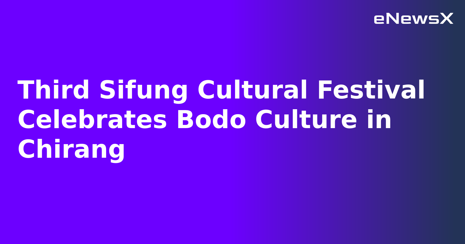 Third Sifung Cultural Festival Celebrates Bodo Culture in Chirang.webp