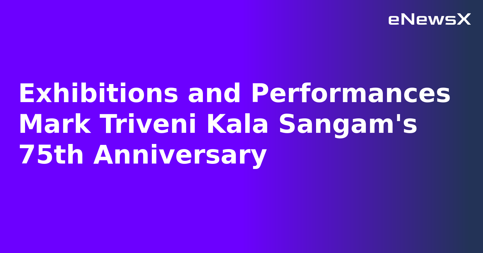Exhibitions and Performances Mark Triveni Kala Sangam's 75th Anniversary.webp