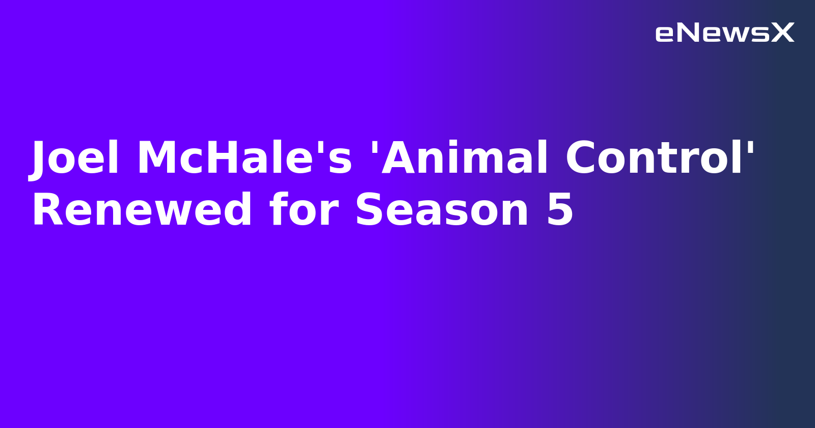 Joel McHale's 'Animal Control' Renewed for Season 5.webp