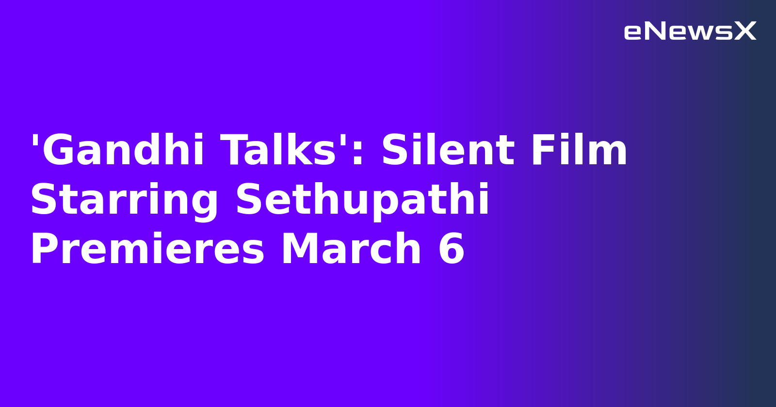 'Gandhi Talks': Silent Film Starring Sethupathi Premieres March 6.webp 'Gandhi Talks': Silent Film Starring Sethupathi Premieres March 6.webp