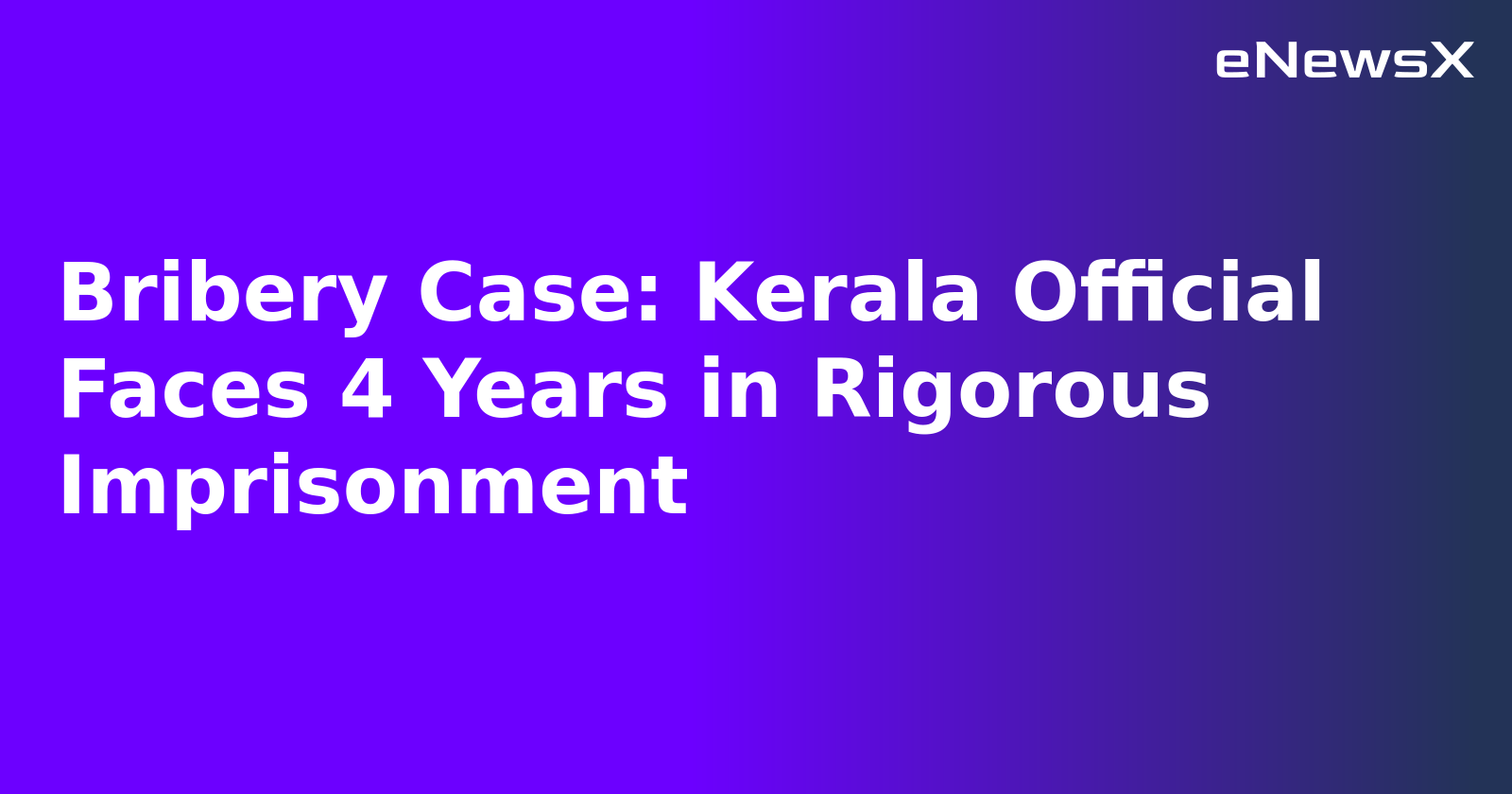 Bribery Case: Kerala Official Faces 4 Years in Rigorous Imprisonment