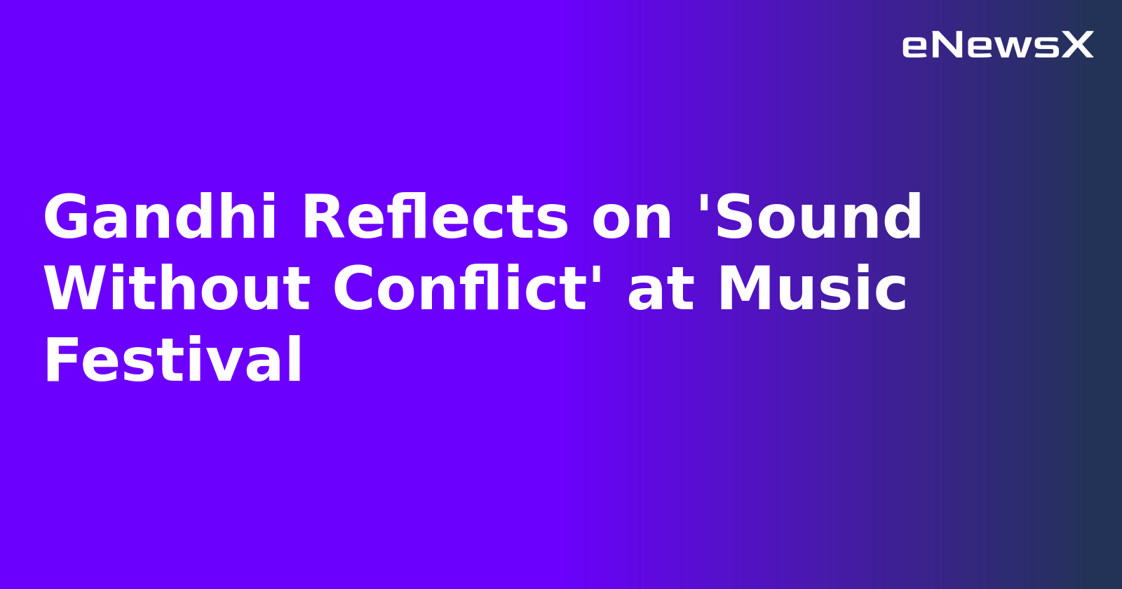 Gandhi Reflects on 'Sound Without Conflict' at Music Festival.webp