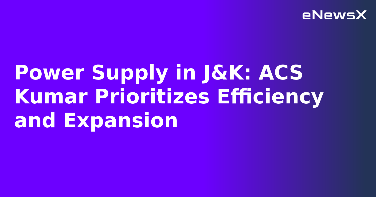 Power Supply in J&K: ACS Kumar Prioritizes Efficiency and Expansion.webp