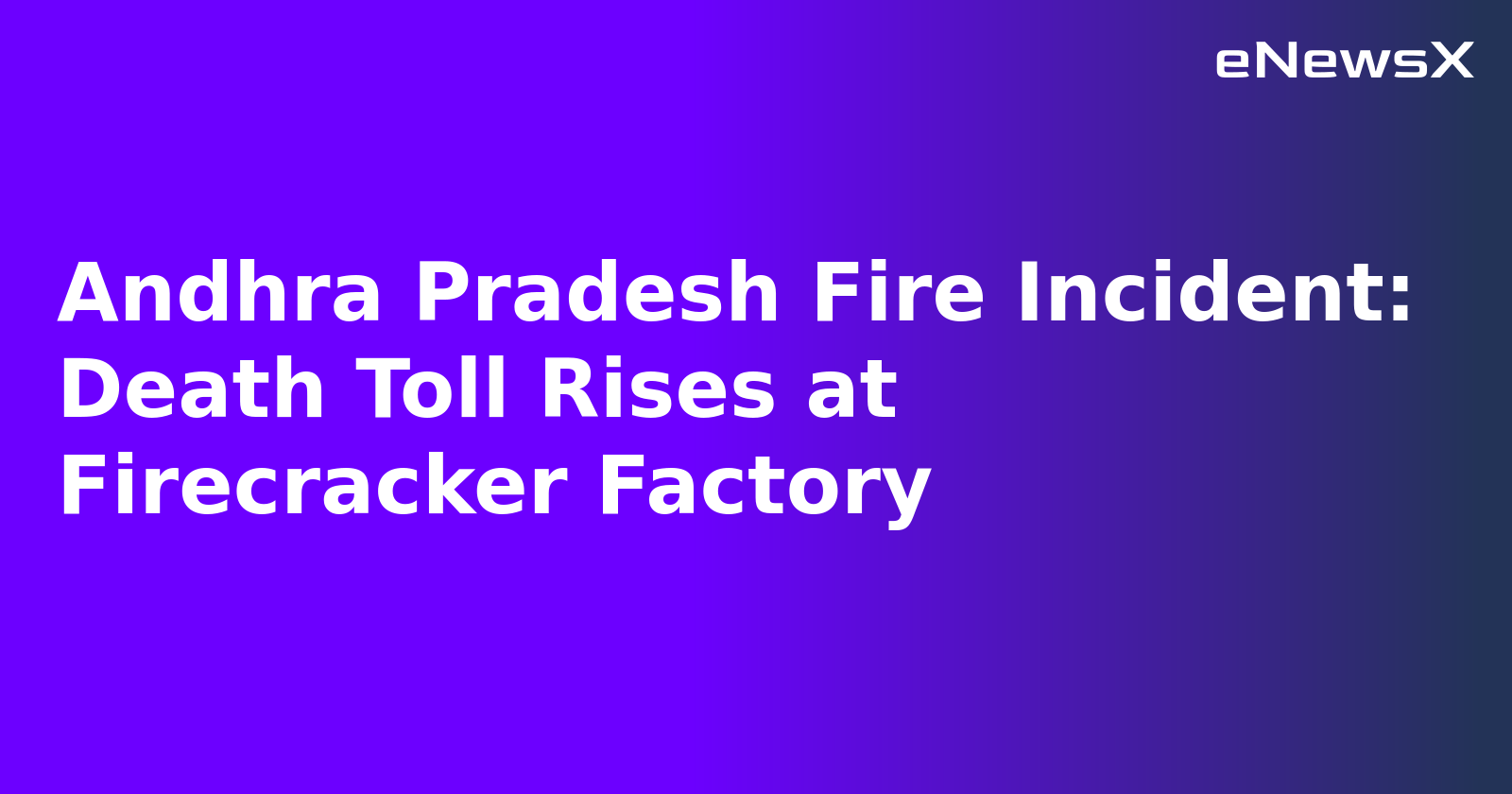 Andhra Pradesh Fire Incident: Death Toll Rises at Firecracker Factory.webp
