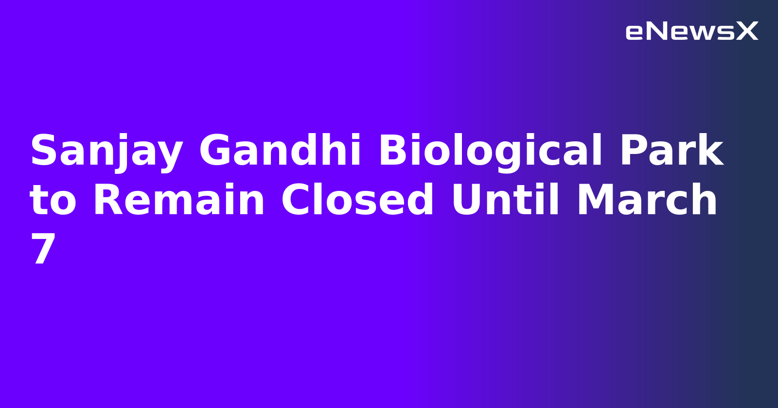 Sanjay Gandhi Biological Park to Remain Closed Until March 7.webp