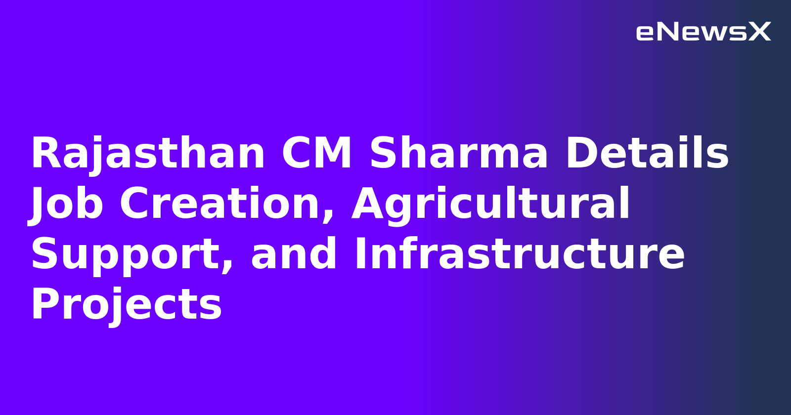 Rajasthan CM Sharma Details Job Creation, Agricultural Support, and Infrastructure Projects