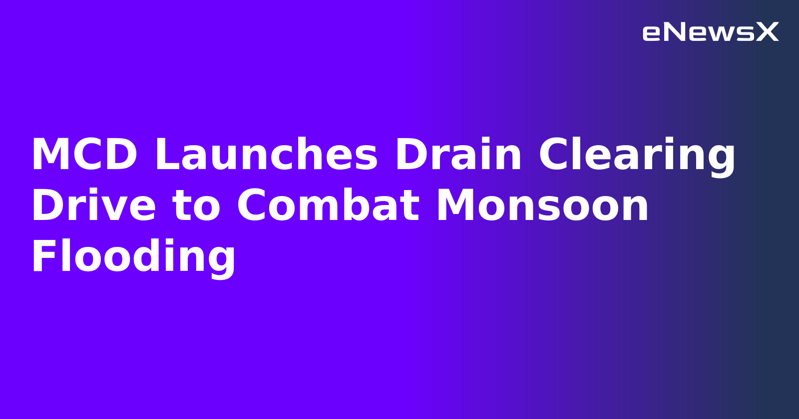 MCD Launches Drain Clearing Drive to Combat Monsoon Flooding.webp MCD Launches Drain Clearing Drive to Combat Monsoon Flooding.webp