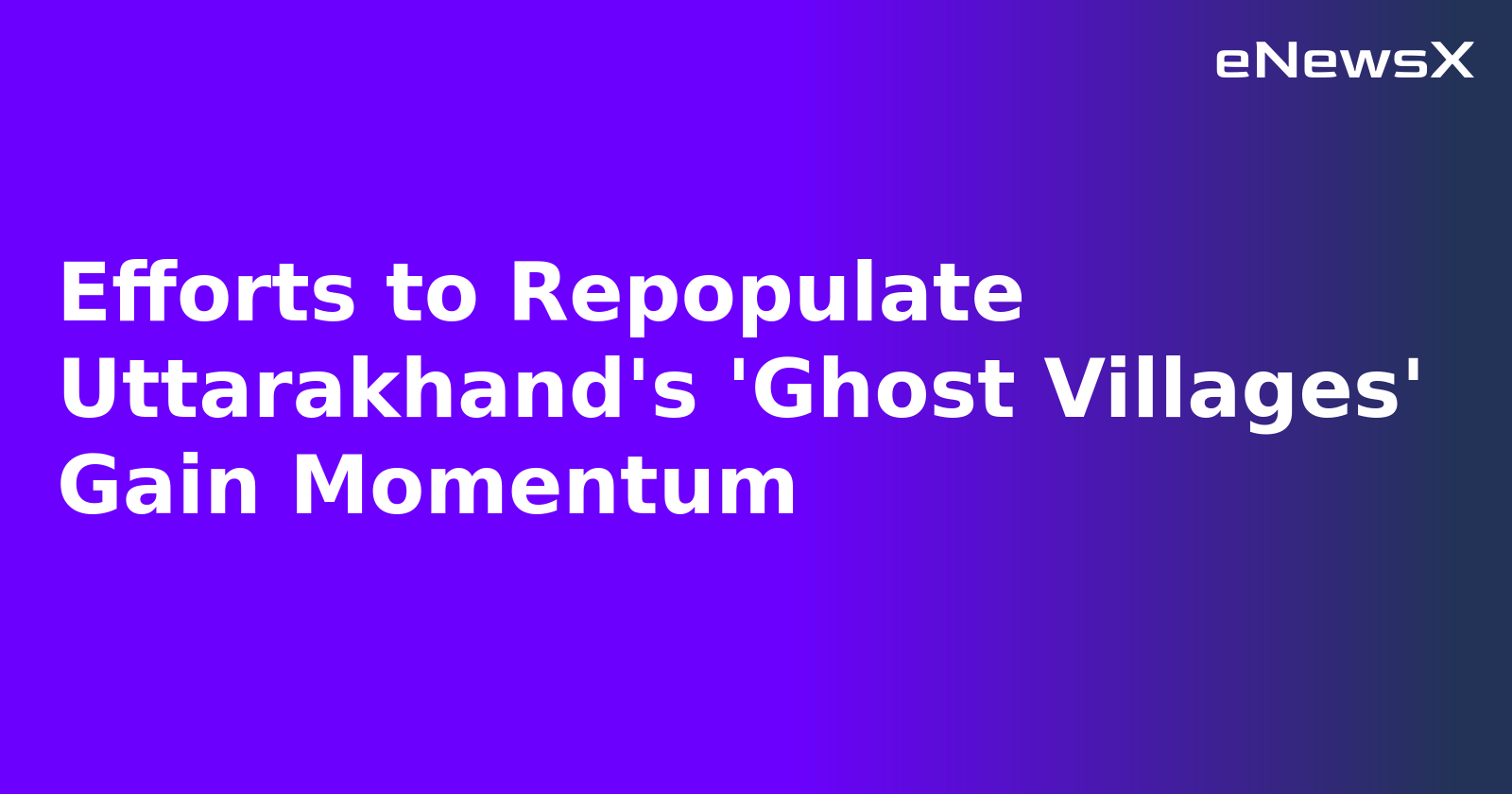 Efforts to Repopulate Uttarakhand's 'Ghost Villages' Gain Momentum.webp