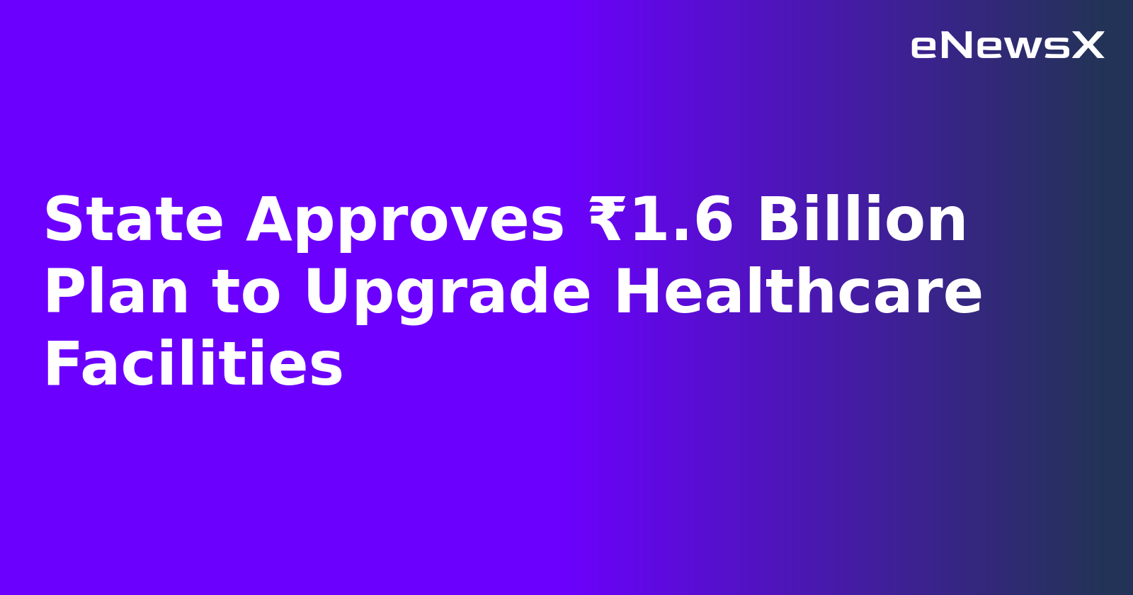 State Approves ₹1.6 Billion Plan to Upgrade Healthcare Facilities.webp