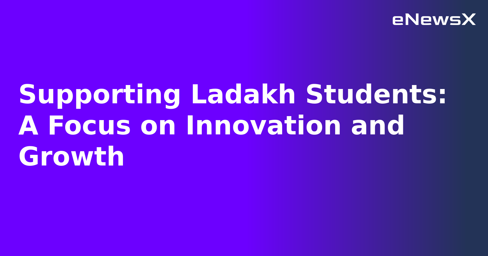 Supporting Ladakh Students: A Focus on Innovation and Growth.webp Supporting Ladakh Students: A Focus on Innovation and Growth.webp
