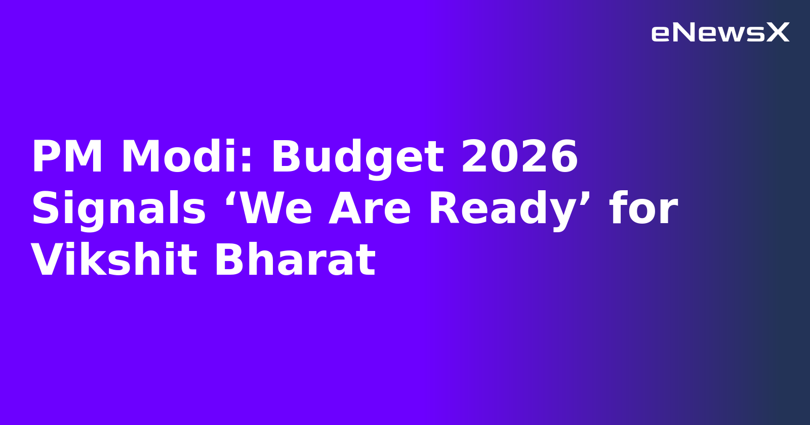 PM Modi: Budget 2026 Signals ‘We Are Ready’ for Vikshit Bharat