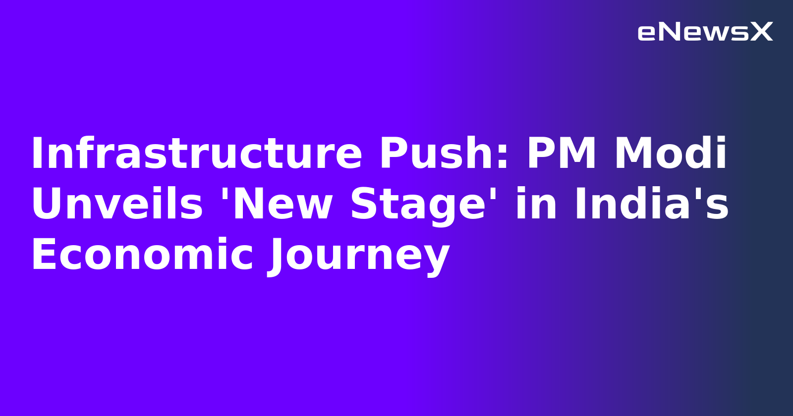 Infrastructure Push: PM Modi Unveils 'New Stage' in India's Economic Journey.webp Infrastructure Push: PM Modi Unveils 'New Stage' in India's Economic Journey.webp