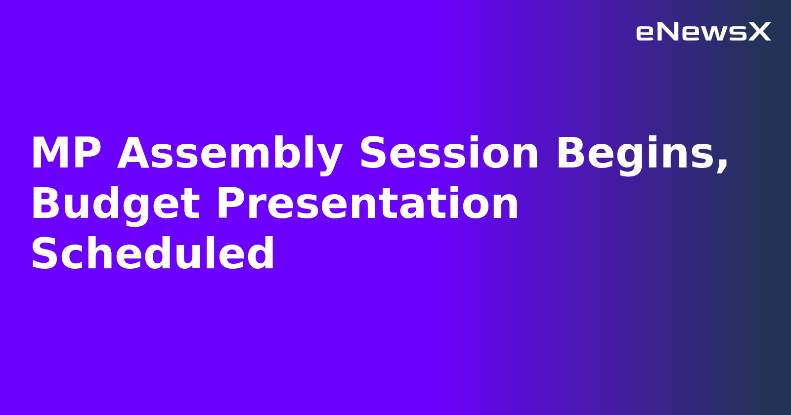 MP Assembly Session Begins, Budget Presentation Scheduled.webp
