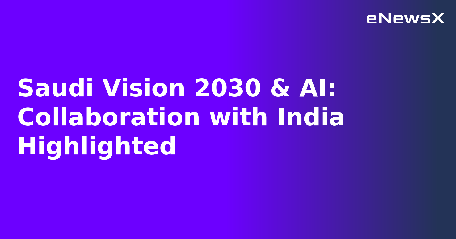 Saudi Vision 2030 & AI: Collaboration with India Highlighted.webp