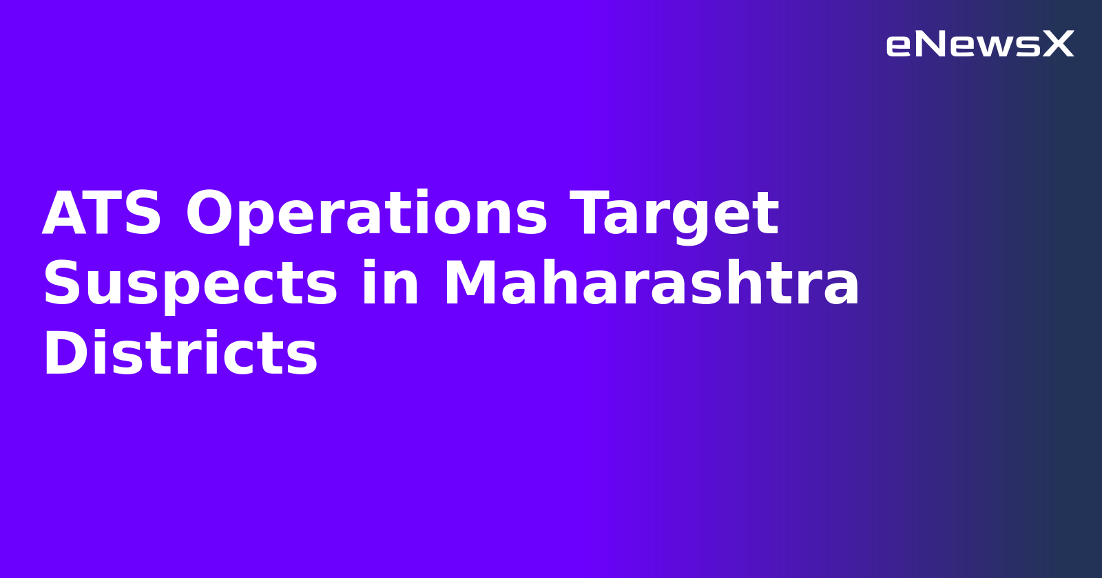 ATS Operations Target Suspects in Maharashtra Districts.webp ATS Operations Target Suspects in Maharashtra Districts.webp