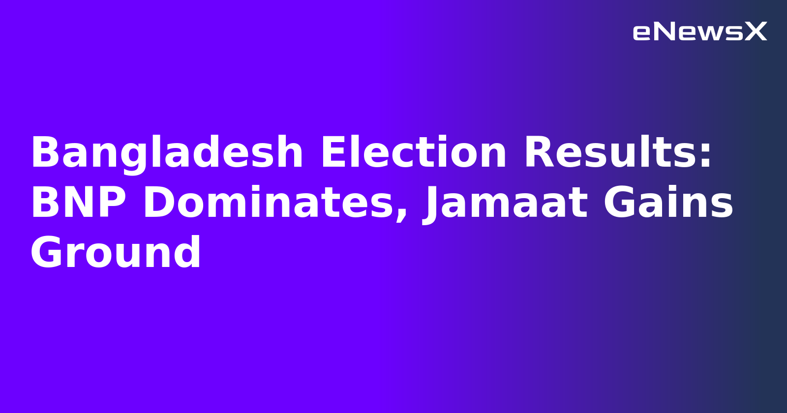 Bangladesh Election Results: BNP Dominates, Jamaat Gains Ground.webp