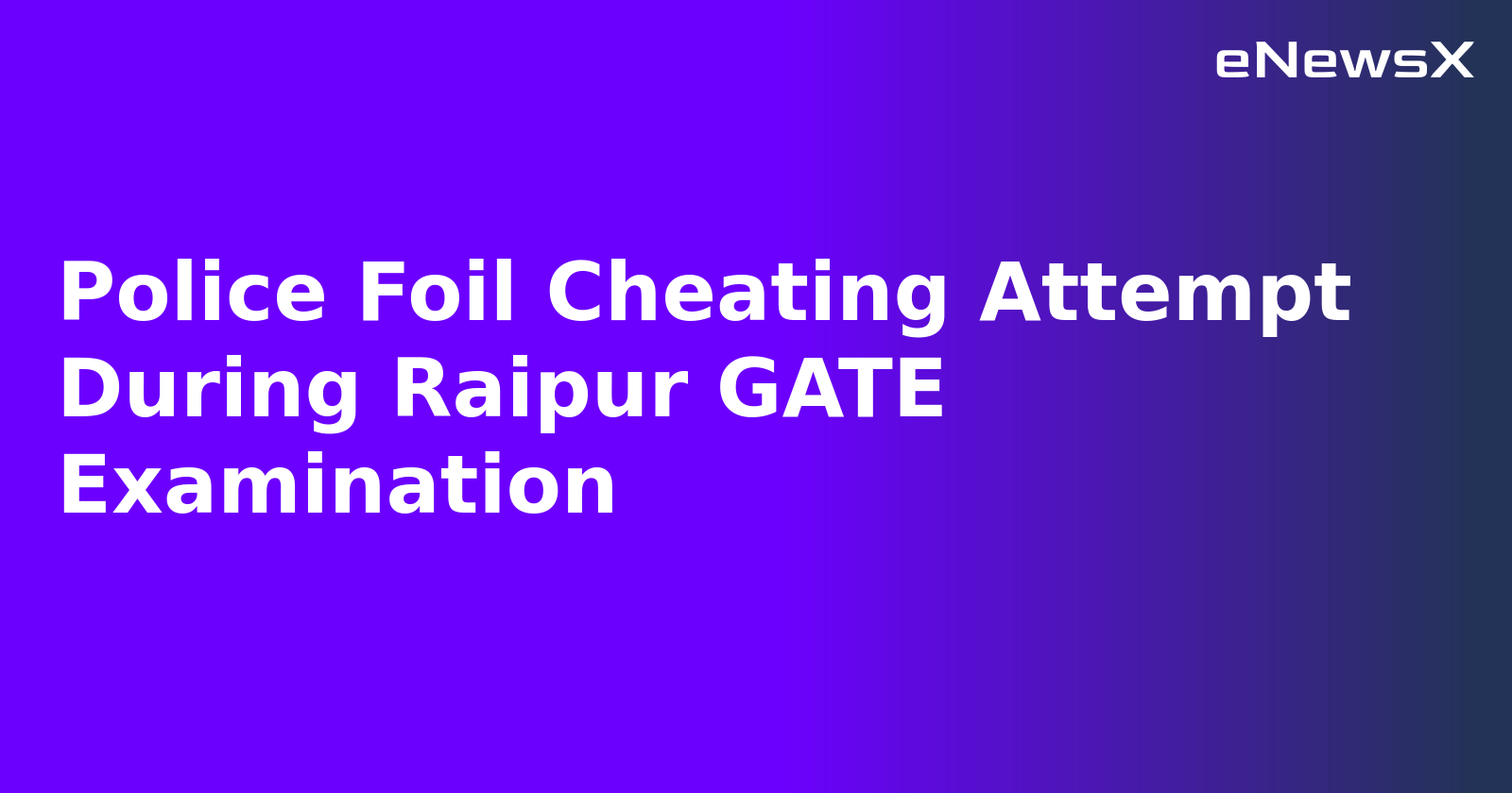 Police Foil Cheating Attempt During Raipur GATE Examination.webp