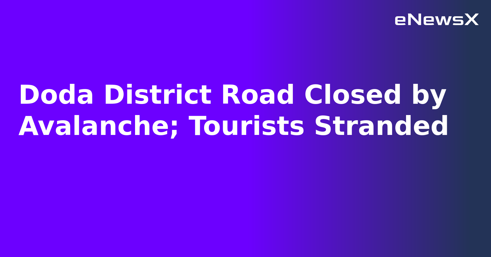 Doda District Road Closed by Avalanche; Tourists Stranded.webp Doda District Road Closed by Avalanche; Tourists Stranded.webp