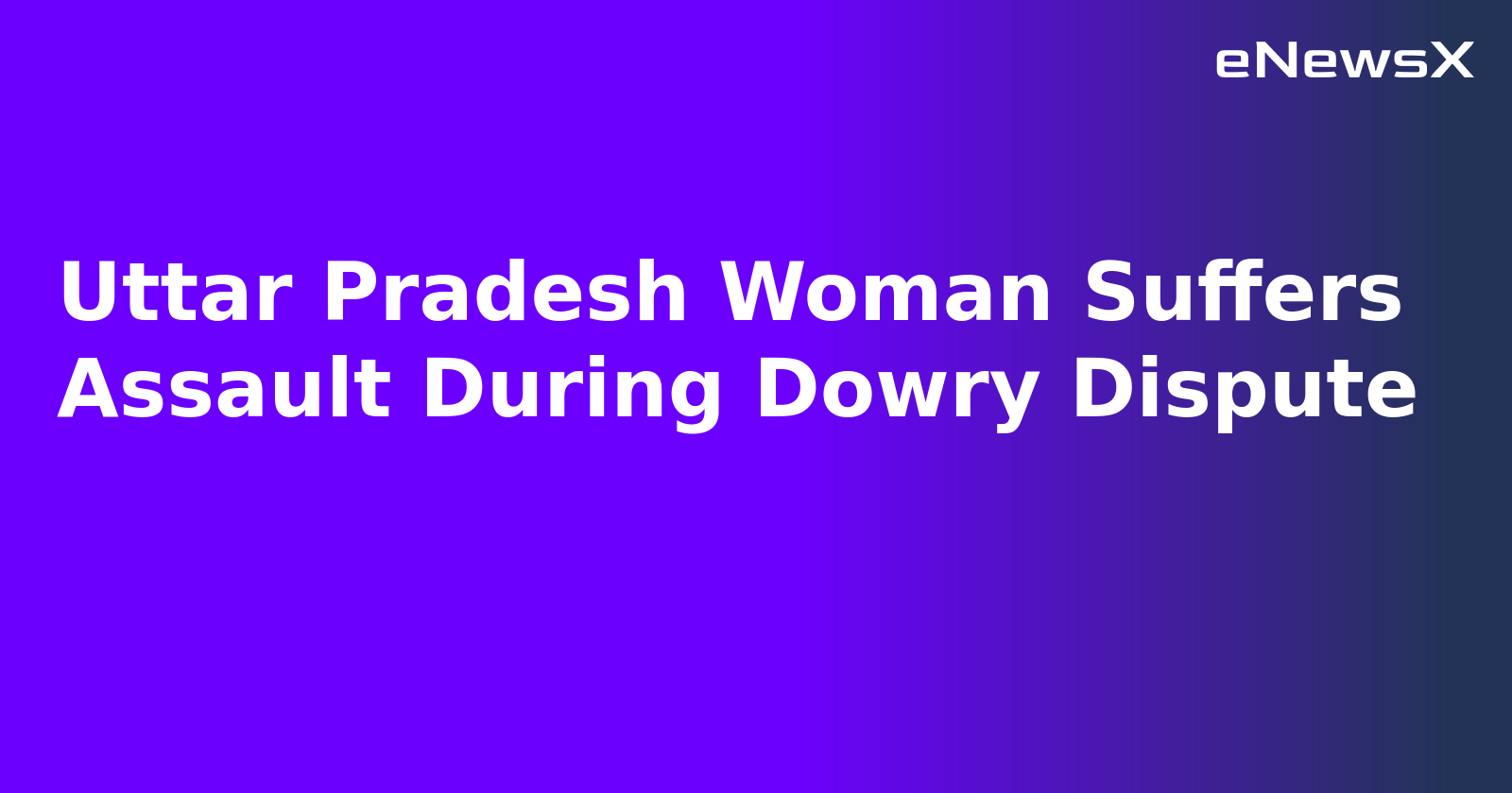 Uttar Pradesh Woman Suffers Assault During Dowry Dispute.webp Uttar Pradesh Woman Suffers Assault During Dowry Dispute.webp