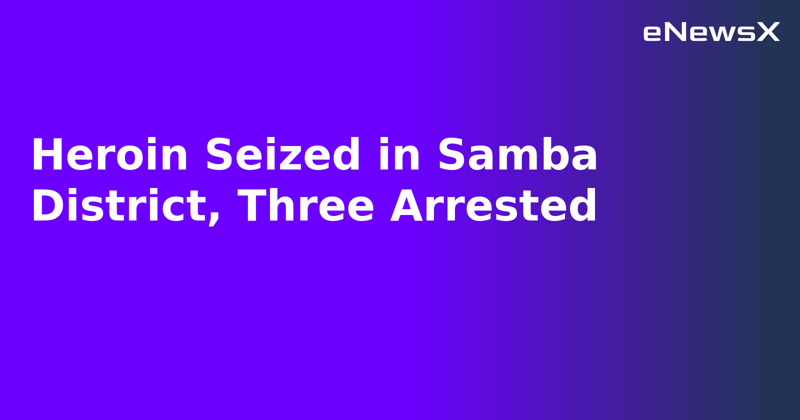 Heroin Seized in Samba District, Three Arrested.webp