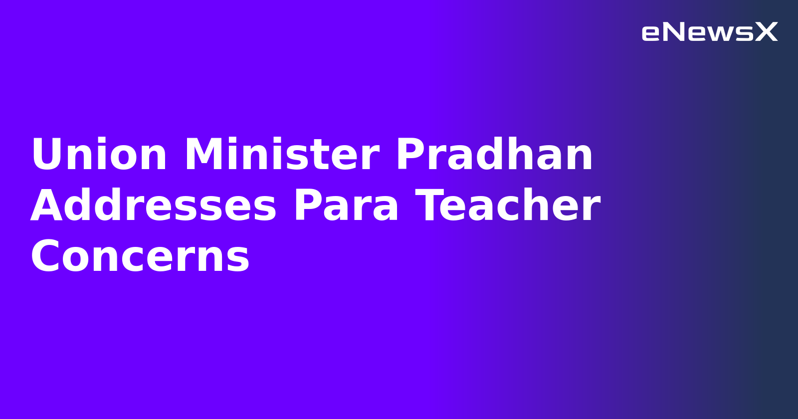 Union Minister Pradhan Addresses Para Teacher Concerns.webp