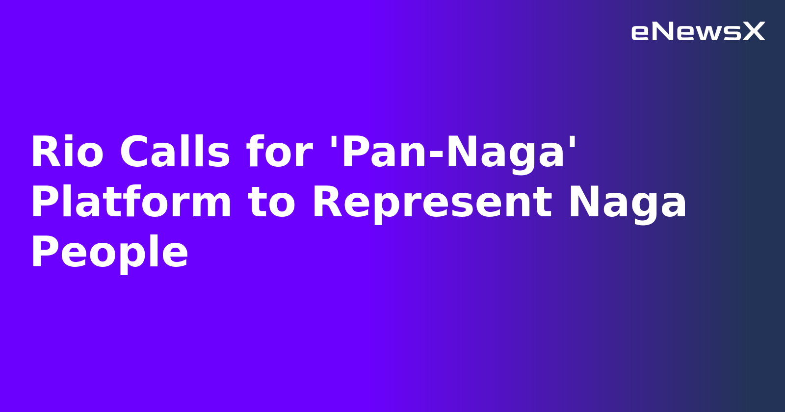 Rio Calls for 'Pan-Naga' Platform to Represent Naga People.webp