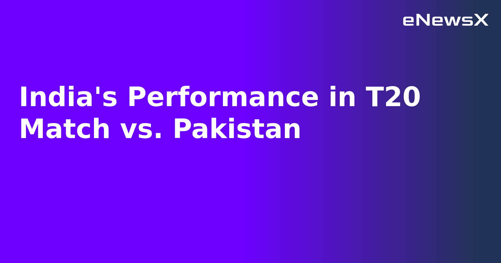 India's Performance in T20 Match vs. Pakistan.webp